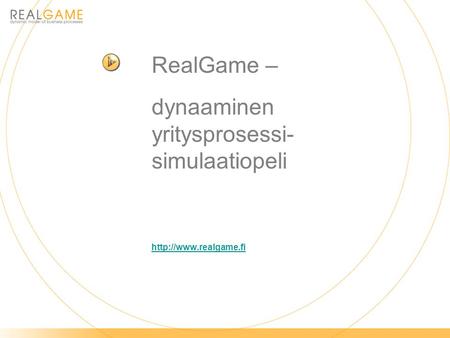 RealGame – dynaaminen yritysprosessi- simulaatiopeli