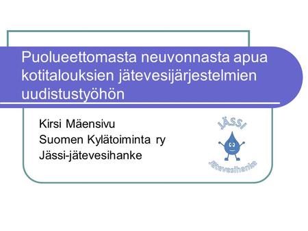 Kirsi Mäensivu Suomen Kylätoiminta ry Jässi-jätevesihanke