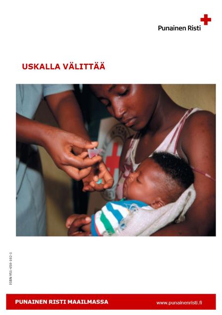 Www.punainenristi.fi ISBN 951-658-102-1 USKALLA VÄLITTÄÄ PUNAINEN RISTI MAAILMASSA.