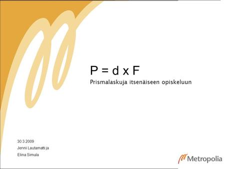 P = d x F Prismalaskuja itsenäiseen opiskeluun