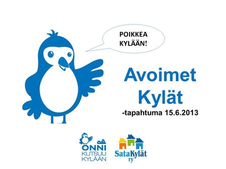 Avoimet Kylät -tapahtuma 15.6.2013 POIKKEA KYLÄÄN !