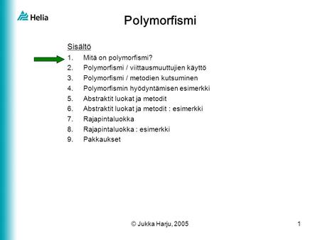 Polymorfismi Sisältö Mitä on polymorfismi?