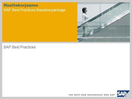 Huoltokorjaamo SAP Best Practices Baseline package SAP Best Practices.