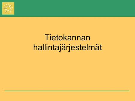 Tietokannan hallintajärjestelmät. 6/29/20142 Tekijäryhmä •Timo Hakala •Joonas Jokinen •Jussi Koskela •Santeri Lehtonen.