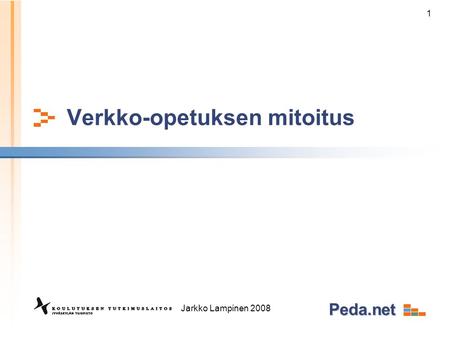 Peda.net 1 Jarkko Lampinen 2008 Verkko-opetuksen mitoitus.