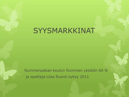 SYYSMARKKINAT Nummenpakan koulun Nummen yksikön 6A lk