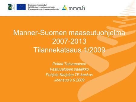 Manner-Suomen maaseutuohjelma Tilannekatsaus 1/2009