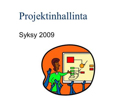 Projektinhallinta Syksy 2009.