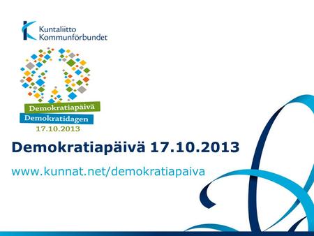Demokratiapäivä 17.10.2013 www.kunnat.net/demokratiapaiva.
