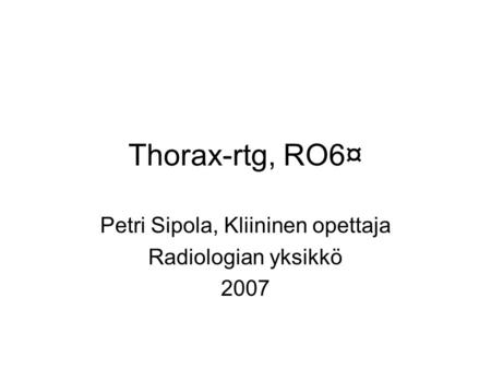 Petri Sipola, Kliininen opettaja Radiologian yksikkö 2007