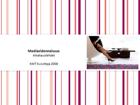 Mediasidonnaisuus Aikakauslehdet KMT Kuluttaja 2008.