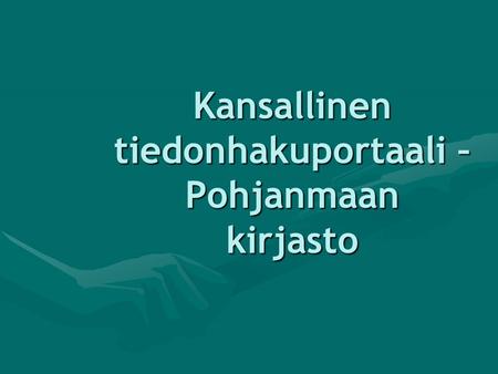 Kansallinen tiedonhakuportaali – Pohjanmaan kirjasto.