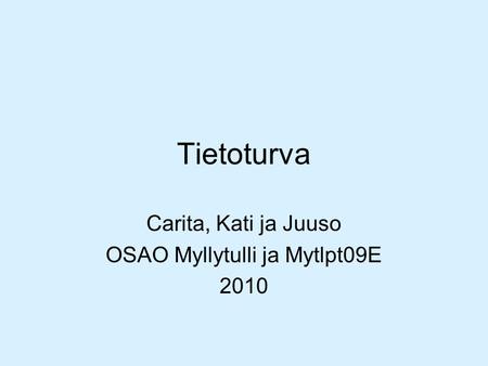 Carita, Kati ja Juuso OSAO Myllytulli ja Mytlpt09E 2010