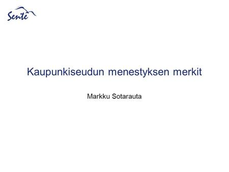 Kaupunkiseudun menestyksen merkit Markku Sotarauta.