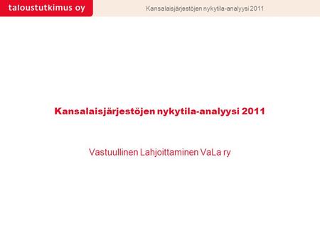 Kansalaisjärjestöjen nykytila-analyysi 2011 Vastuullinen Lahjoittaminen VaLa ry.