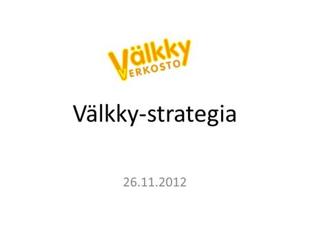 Välkky-strategia 26.11.2012.