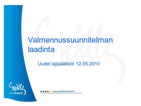 Valmennussuunnitelman laadinta Uudet lajipäälliköt 12.05.2010.