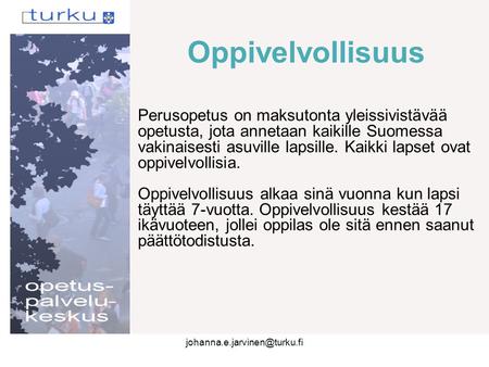 Oppivelvollisuus Perusopetus on maksutonta yleissivistävää opetusta, jota annetaan kaikille Suomessa vakinaisesti asuville lapsille. Kaikki lapset ovat.