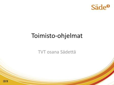 Toimisto-ohjelmat TVT osana Sädettä.