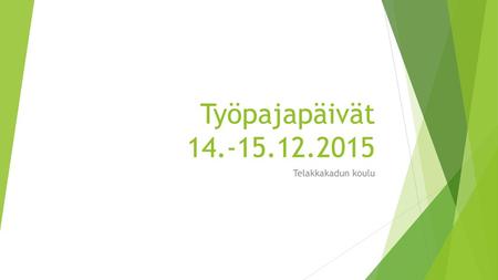 Työpajapäivät 14.-15.12.2015 Telakkakadun koulu.