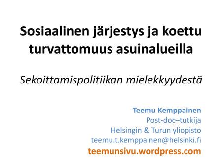 Teemu Kemppainen Post-doc–tutkija Helsingin & Turun yliopisto 