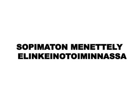 SOPIMATON MENETTELY ELINKEINOTOIMINNASSA