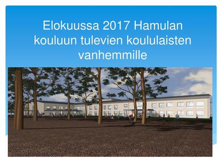 Elokuussa 2017 Hamulan kouluun tulevien koululaisten vanhemmille