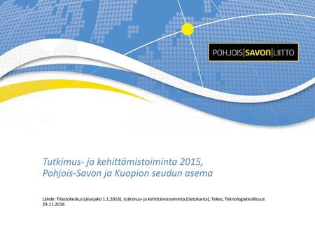 Tutkimus- ja kehittämistoiminta 2015, Pohjois-Savon ja Kuopion seudun asema Lähde: Tilastokeskus (aluejako 1.1.2016), tutkimus- ja kehittämistoiminta.