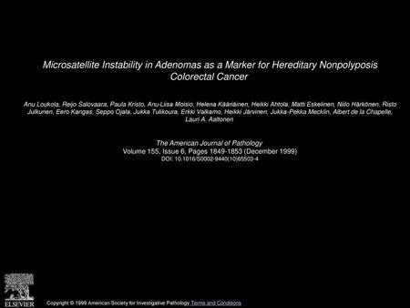 Microsatellite Instability in Adenomas as a Marker for Hereditary Nonpolyposis Colorectal Cancer  Anu Loukola, Reijo Salovaara, Paula Kristo, Anu-Liisa.