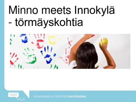 Minno meets Innokylä - törmäyskohtia