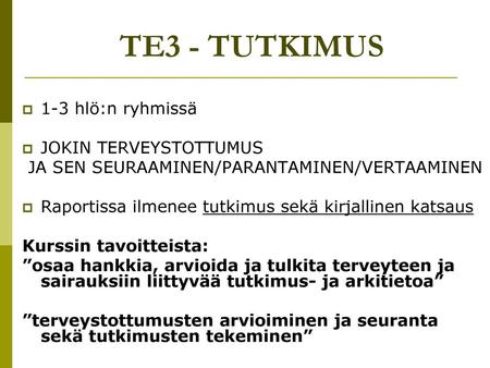 TE3 - TUTKIMUS 1-3 hlö:n ryhmissä JOKIN TERVEYSTOTTUMUS