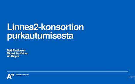 Linnea2-konsortion purkautumisesta Matti Raatikainen Minna-Liisa Kivinen Ari Ahlqvist 4.4.2017.