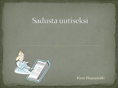 Sadusta uutiseksi Kirsi Hautamäki.