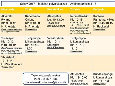 Syksy Tapiolan palvelukeskus - Avoinna arkisin 8-16 Maanantai
