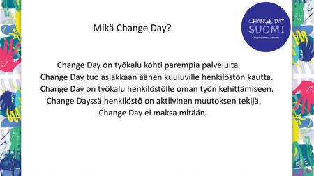Mikä Change Day? Change Day on työkalu kohti parempia palveluita