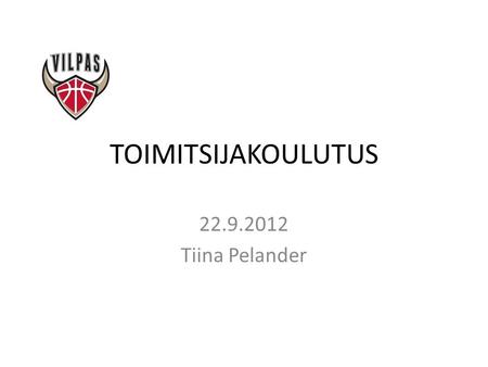 TOIMITSIJAKOULUTUS 22.9.2012 Tiina Pelander.