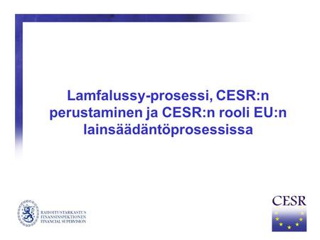 LAMFALUSSY - RAPORTTI ECOFIN asetti heinäkuussa 2000 ns. viisaiden miesten komitean pohtimaan EU:n arvopaperimarkkinoita koskevan lainsäädännön kehittämistä.