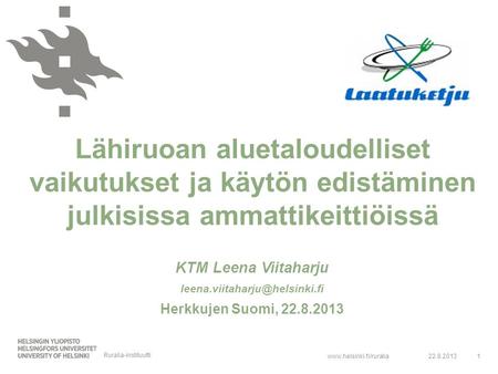 Lähiruoan aluetaloudelliset vaikutukset ja käytön edistäminen julkisissa ammattikeittiöissä KTM Leena Viitaharju leena.viitaharju@helsinki.fi Herkkujen.