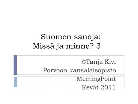 Suomen sanoja: Missä ja minne? 3