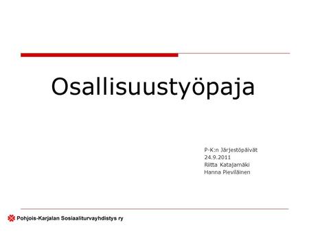 P-K:n Järjestöpäivät Riitta Katajamäki Hanna Pieviläinen