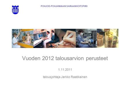 Vuoden 2012 talousarvion perusteet 1. 11