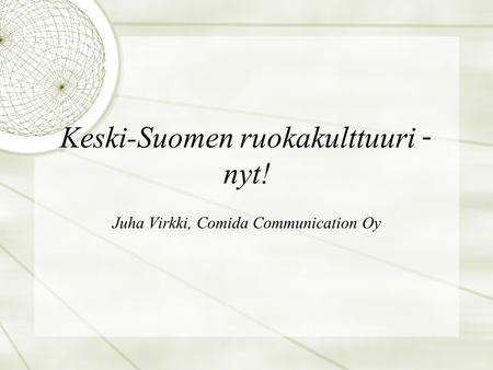 Keski-Suomen ruokakulttuuri – nyt!