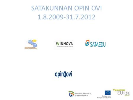 SATAKUNNAN OPIN OVI 1.8.2009-31.7.2012. PILOTOINNIT 1. Työttömien yhdistykset 2. Muut yhdistykset3. Ammattiliitot 4. Kirjastot5. Muut.