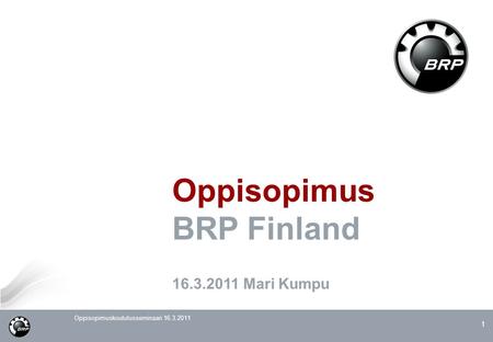 Oppisopimus BRP Finland 16.3.2011 Mari Kumpu.
