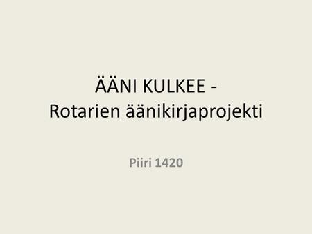 ÄÄNI KULKEE - Rotarien äänikirjaprojekti Piiri 1420.