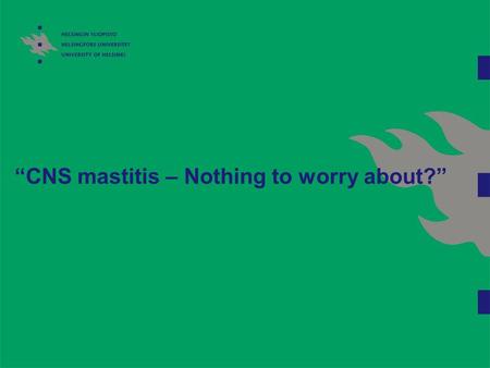 “CNS mastitis – Nothing to worry about?”