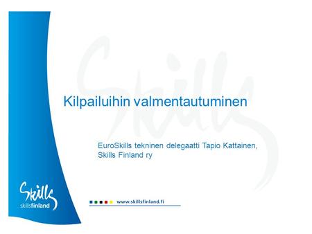 Kilpailuihin valmentautuminen EuroSkills tekninen delegaatti Tapio Kattainen, Skills Finland ry.