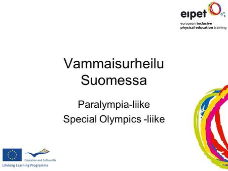 Vammaisurheilu Suomessa Paralympia-liike Special Olympics -liike.