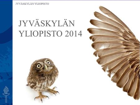 JYVÄSKYLÄN YLIOPISTO 2014.