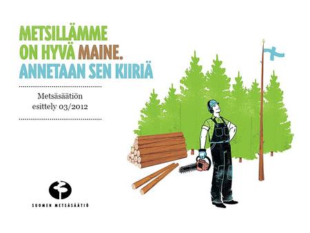 Metsäsäätiön esittely 03/2012